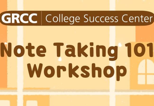 In-Person (Main Campus) or VIRTUAL - How to College: A Workshop Series - Note Taking 101