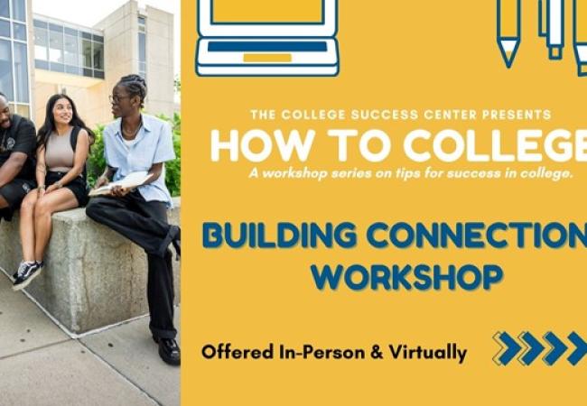 In-Person (Lakeshore Campus) or VIRTUAL - How to College: A Workshop Series - Building Connections