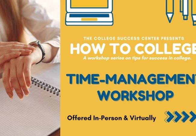 In-Person (Main Campus) or VIRTUAL - How to College: A Workshop Series - Time-Management