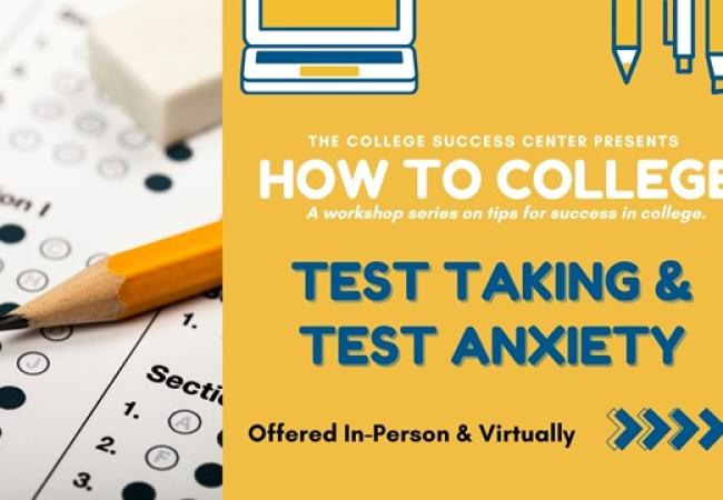 How to College: A Workshop Series - Test Taking/ Test Anxiety (In-Person Main Campus or VIRTUAL)