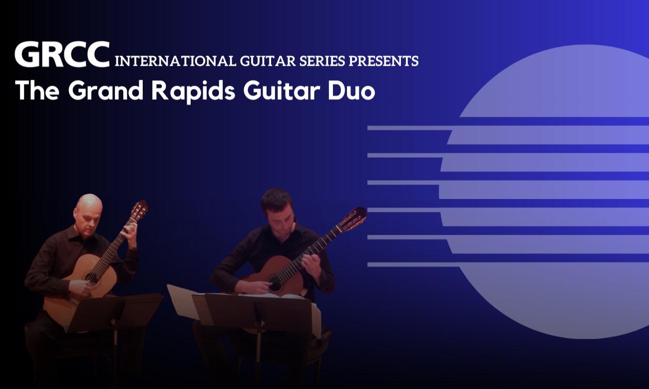 GRCC International Guitar Series Presents: The Grand Rapids Guitar Duo