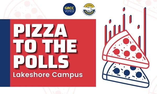 Pizza to the Polls @ Lakeshore Campus