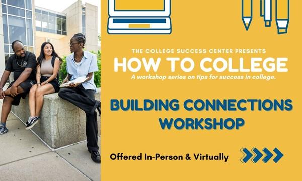 In-Person (Lakeshore Campus) or VIRTUAL - How to College: A Workshop Series - Building Connections